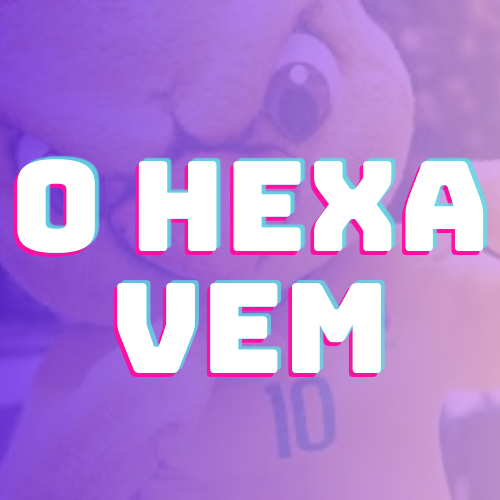 O Hexa Vem